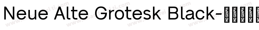 Neue Alte Grotesk Black字体转换